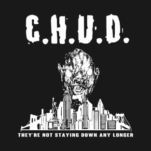 CHUD   b move cult film 70's NYC horror T-Shirt