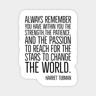 Change The World, Harriet Tubman Quote, Black History, African American, Black Hero Magnet