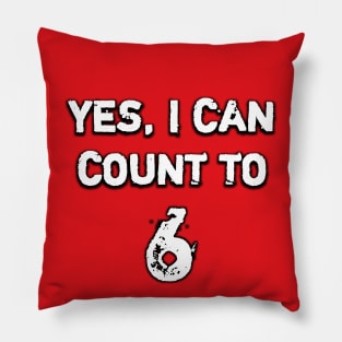 YES, I CAN COUNT TO 6 Pillow