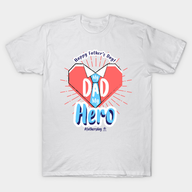 Happy Fathers Day My Dad My Hero Daughter T Shirt -