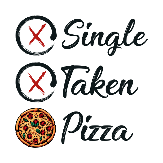 Single taken pizza funny by cyryley