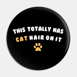 This Totally Has Cat Hair On It Funny Cat Lovers Cat Quote Pin