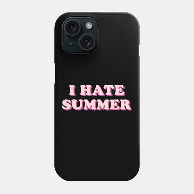 I Hate Summer Phone Case by Sasyall