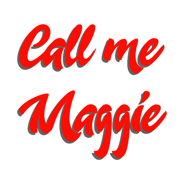 Call me Maggie by Kirovair