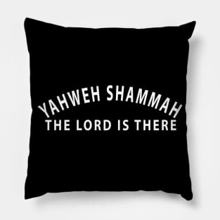 Yahweh Shamma The Lord Is There Inspirational Christians Pillow