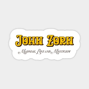 John Zorn Madness, Love and Mysticism Magnet