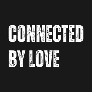 connected by love T-Shirt