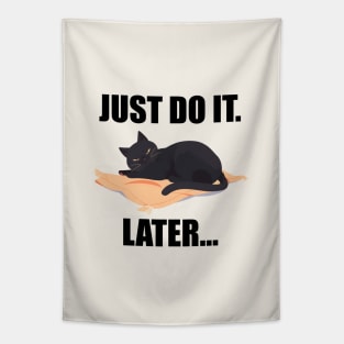 Just Do It. Later... Funny Cat Tapestry