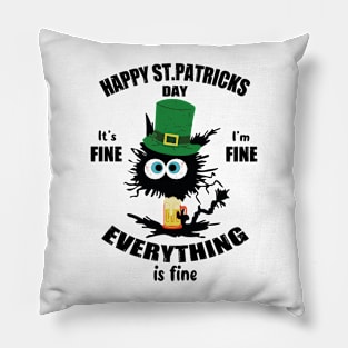 Happy St. Patricks Day It's Fine I'm Fine Everything Is Fine Pillow