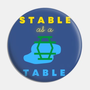 Stable as a table Pin