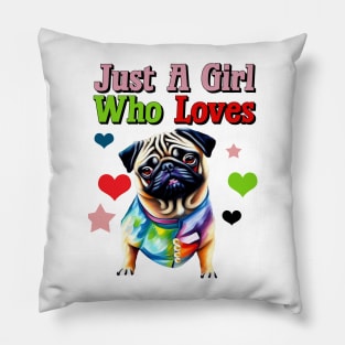 Just A girl Who Loves Pugs Pillow