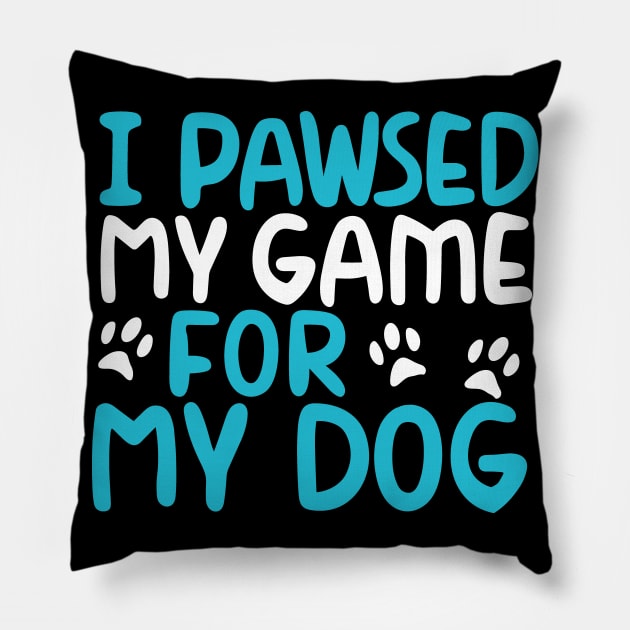 I Pawsed My Game For My Dog Pillow by pako-valor