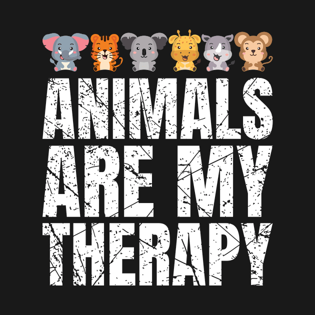 Animals Are My Therapy Wildlife Animal Lovers by Crazy Shirts