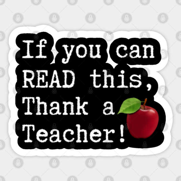 If You Can Read This Thank A Teacher Tshirt Thank A Teacher Autocollant Teepublic Fr