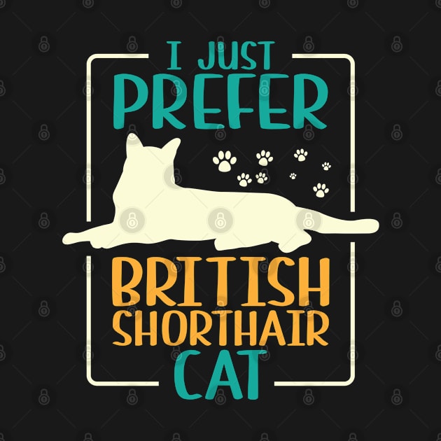 I Just Prefer British Shorthair Cat by Schimmi