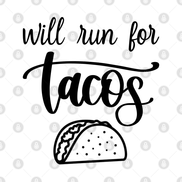 Will Run For Tacos by DragonTees