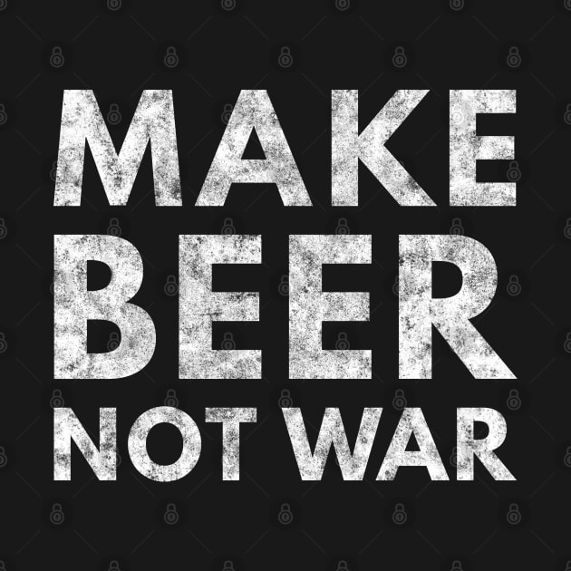 Make Beer Not War by UncagedUSA