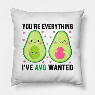 You're Everything I've Avo Wanted Pillow