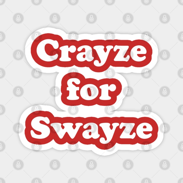 Swayze Crayze Magnet by Southern Star Studios