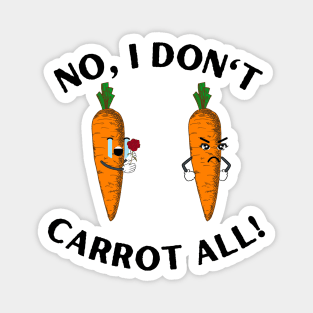 No, I don't Carrot all! Magnet