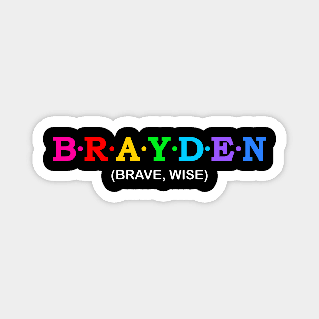 Brayden  - Brave, Wise. Magnet by Koolstudio