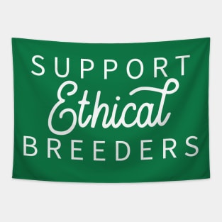 Support Ethical Breeders - Dark Shirt Version Tapestry