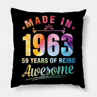 Made In 1963 Happy Birthday Me You 59 Years Of Being Awesome Pillow