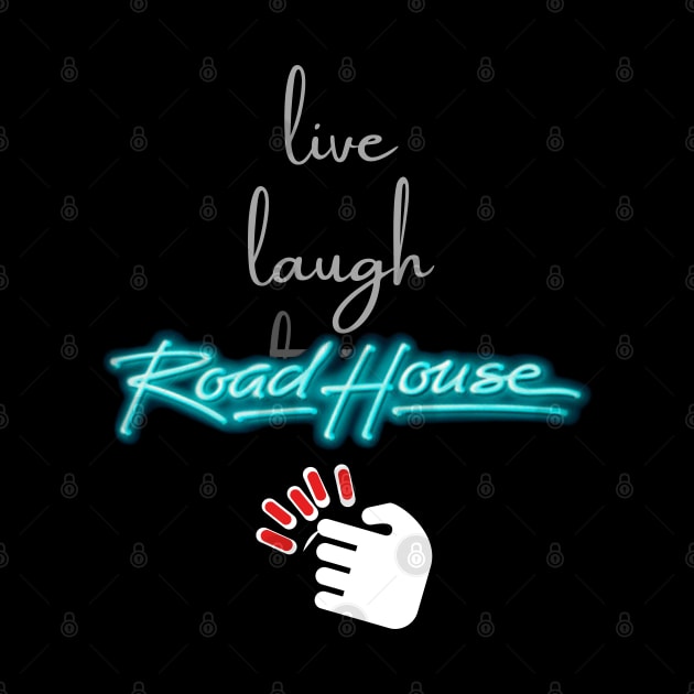 Road House: Live. Laugh. Road House #2 by Woodpile