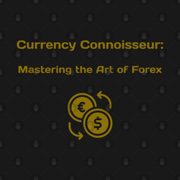 Currency Connoisseur: Mastering the Art of Forex Forex Trader by PrintVerse Studios