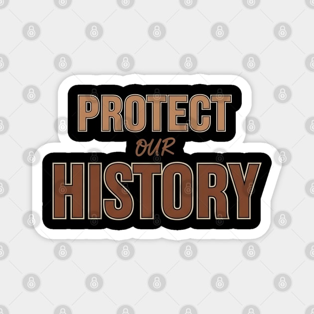 Protect Our History - Essential Civil Rights and Education Design Magnet by UrbanLifeApparel