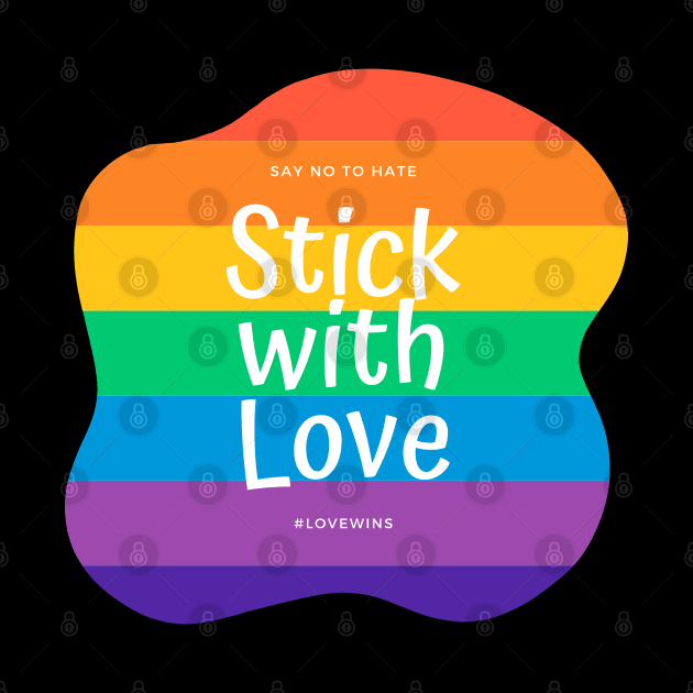 Stick With Love - Say No To Hate by applebubble