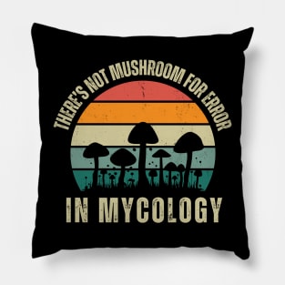 Not Mushroom for Error in Mycology Funny Mushroom Pun Pillow