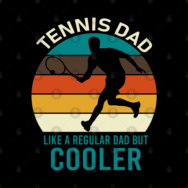 Tennis Dad Like A regular Dad But Cooler by DragonTees