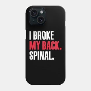 I Broke My Back. Spinal Phone Case