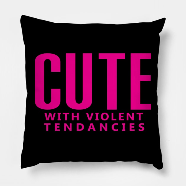 Cute with violent tendancies  (pink) Pillow by Illustratorator