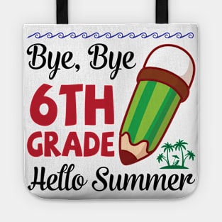 Bye Bye 6th Grade Hello Summer Happy Class Of School Senior Tote