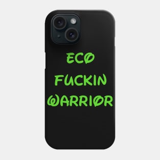 Eco F***in Warrior Phone Case