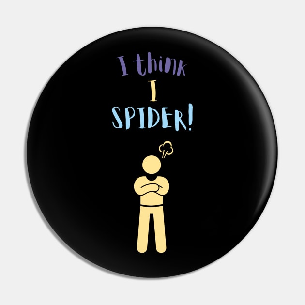 I Think i Spider Pin by maxdax