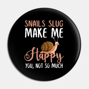 Snails Slug Make Me Happy You, Not So Much Pin