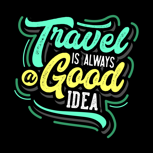 travel is always good idea by Teesigma