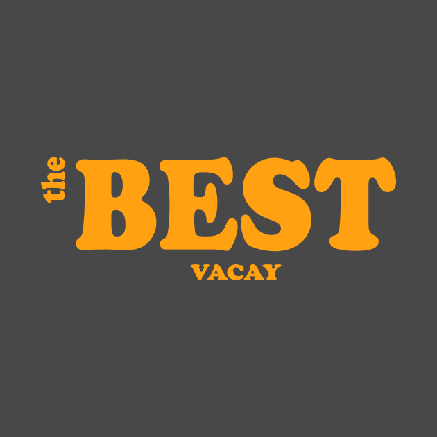 The Best Vacay by abc4Tee