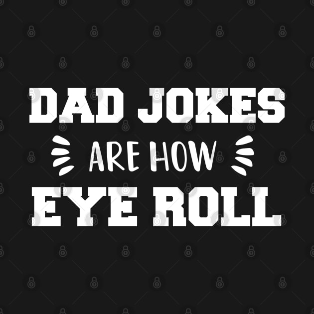 Dad Jokes are How Eye Roll - Gift for Fathers day by  Funny .designs123