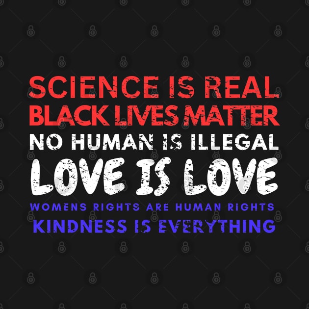 Kindness is EVERYTHING Science is Real, Love is Live by Artistic Design