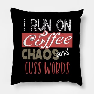 Funny I Run On Coffee, Chaos, and Cuss Words Pillow