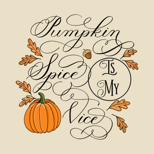 Pumpkin Spice is My Vice 2 T-Shirt