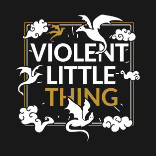 Violent Little Thing, Fourth Wing Quote T-Shirt