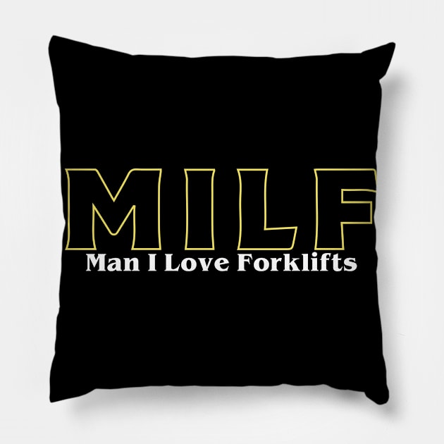 MILF Man I Love Forklifts Pillow by pako-valor