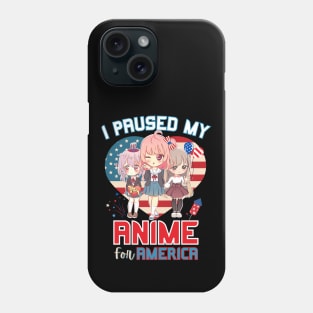 I Paused My Anime for America Phone Case