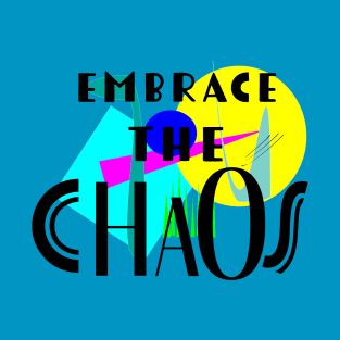 Embrace the chaos T-Shirt