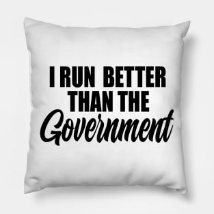 I Run Better Then The Government Pillow